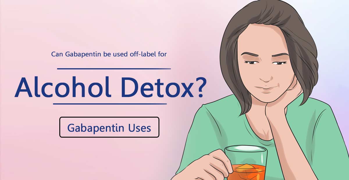 Gabapentin for alcohol detox